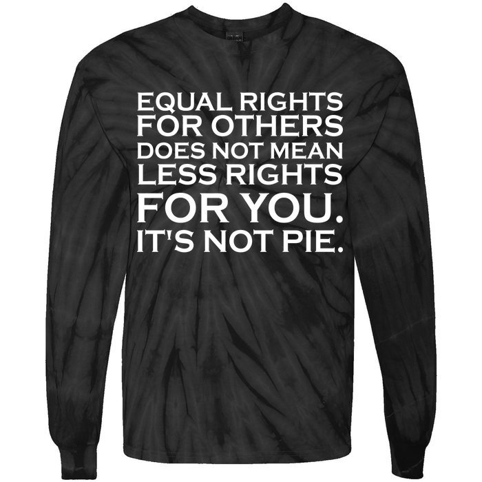 Equal Rights For Others Does Not Mean Less Rights For You Tie-Dye Long Sleeve Shirt