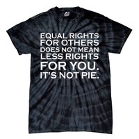 Equal Rights For Others Does Not Mean Less Rights For You Tie-Dye T-Shirt