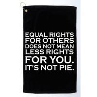 Equal Rights For Others Does Not Mean Less Rights For You Golf Towel