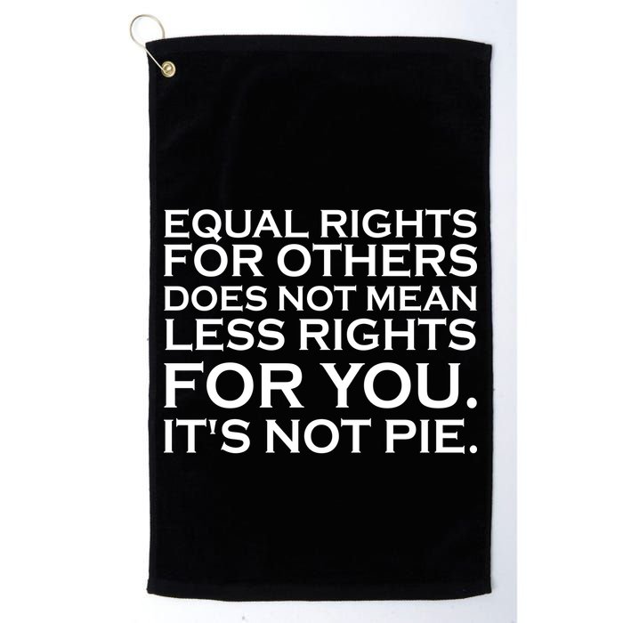 Equal Rights For Others Does Not Mean Less Rights For You Golf Towel