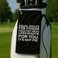 Equal Rights For Others Does Not Mean Less Rights For You Golf Towel