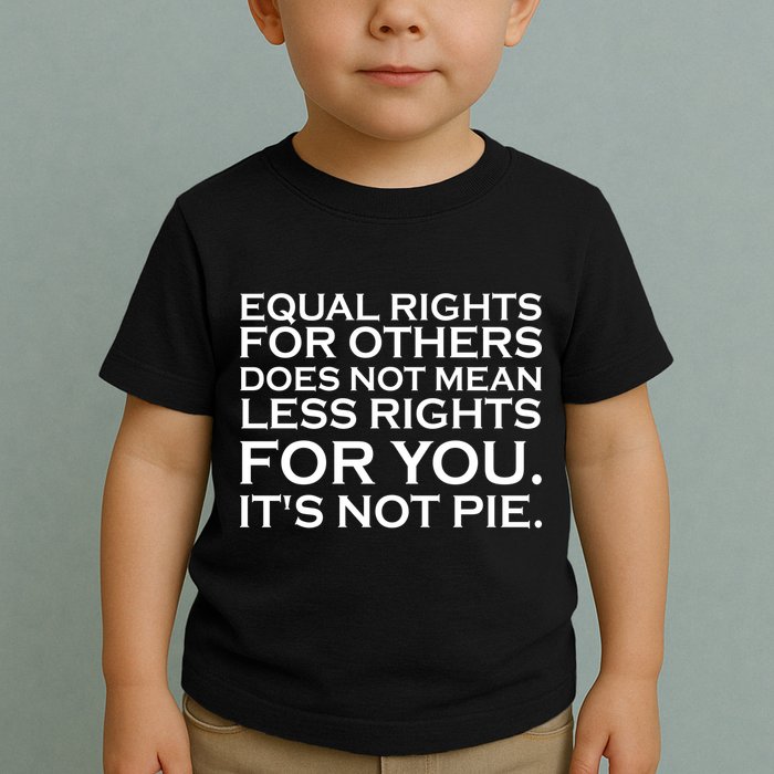 Equal Rights For Others Does Not Mean Less Rights For You Toddler T-Shirt
