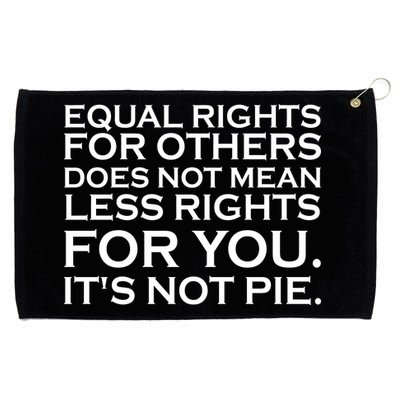 Equal Rights For Others Does Not Mean Less Rights For You Grommeted Golf Towel