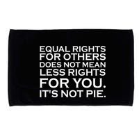 Equal Rights For Others Does Not Mean Less Rights For You Microfiber Hand Towel
