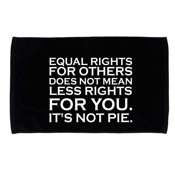Equal Rights For Others Does Not Mean Less Rights For You Microfiber Hand Towel