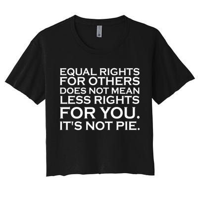 Equal Rights For Others Does Not Mean Less Rights For You Women's Crop Top Tee