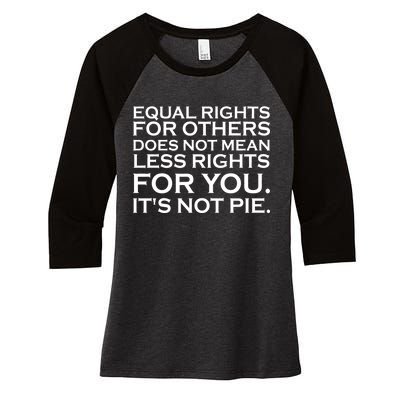 Equal Rights For Others Does Not Mean Less Rights For You Women's Tri-Blend 3/4-Sleeve Raglan Shirt