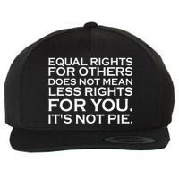 Equal Rights For Others Does Not Mean Less Rights For You Wool Snapback Cap