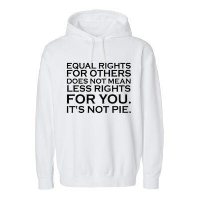 Equal Rights For Others Does Not Mean Less Rights For You Garment-Dyed Fleece Hoodie