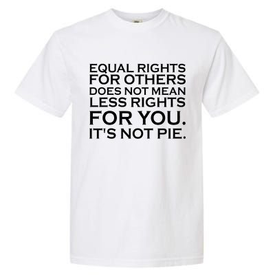 Equal Rights For Others Does Not Mean Less Rights For You Garment-Dyed Heavyweight T-Shirt