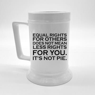 Equal Rights For Others Does Not Mean Less Rights For You Beer Stein