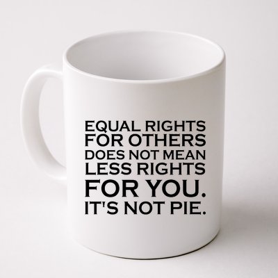 Equal Rights For Others Does Not Mean Less Rights For You Coffee Mug