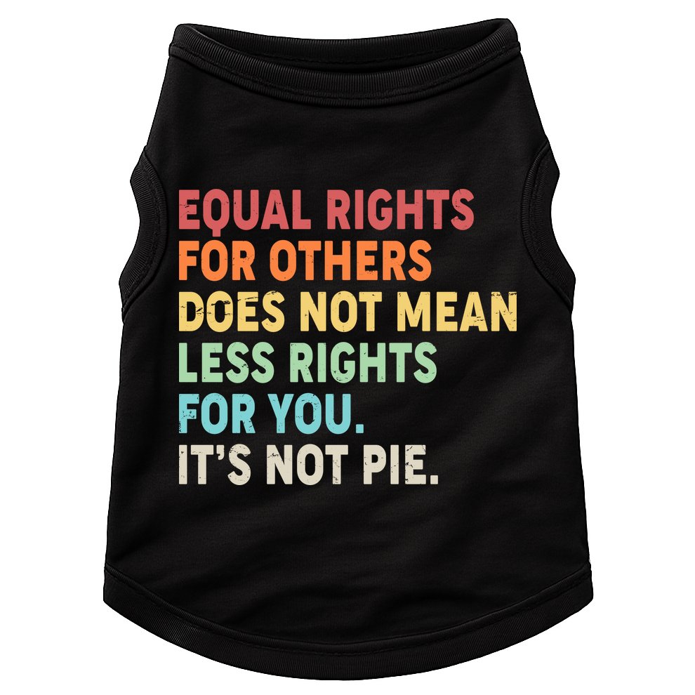 Equal Rights It's Not Pie Doggie Tank