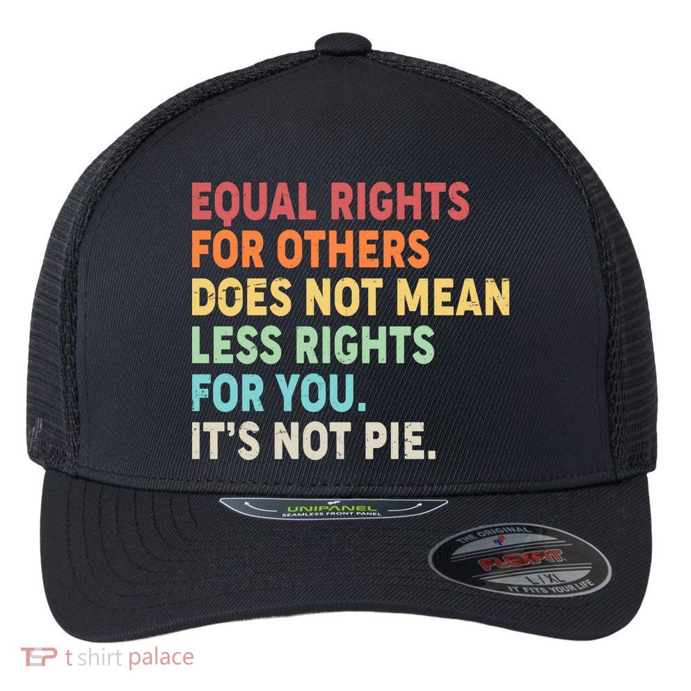 Equal Rights It's Not Pie Flexfit Unipanel Trucker Cap