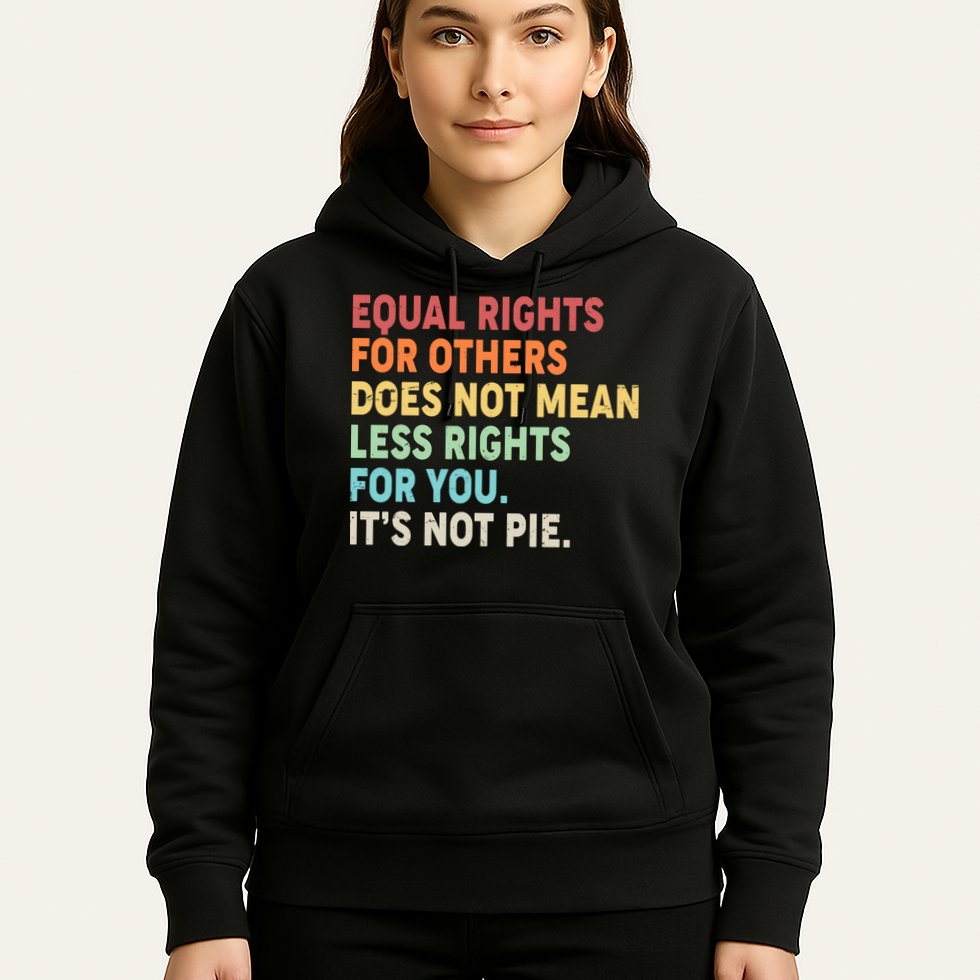 Equal Rights It's Not Pie Hoodie