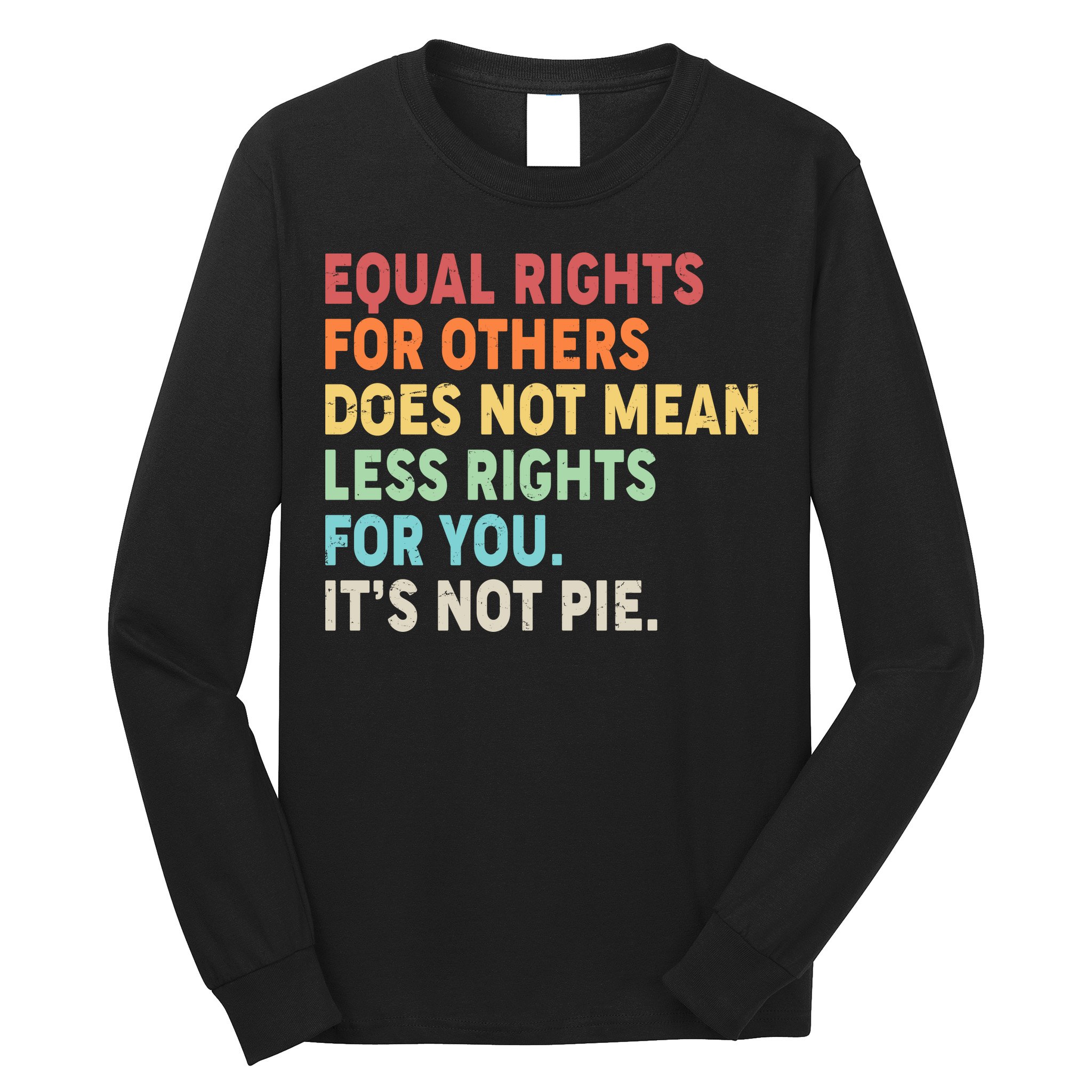 Equal Rights It's Not Pie Long Sleeve Shirt