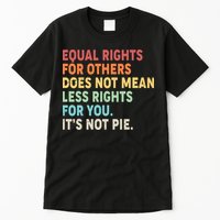 Equal Rights It's Not Pie Tall T-Shirt