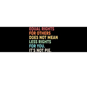 Equal Rights It's Not Pie Bumper Sticker