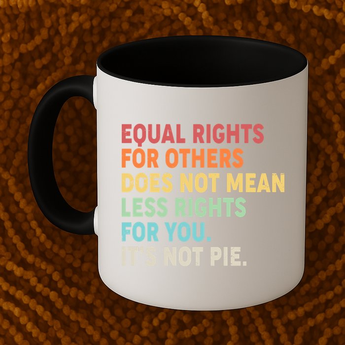 Equal Rights It's Not Pie Mug