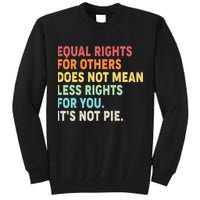 Equal Rights It's Not Pie Tall Sweatshirt