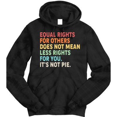 Equal Rights It's Not Pie Tie Dye Hoodie