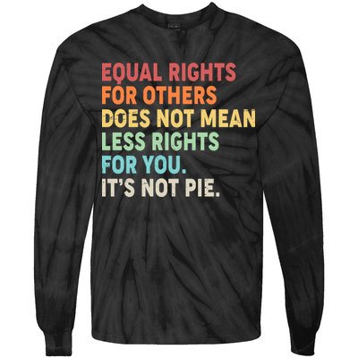 Equal Rights It's Not Pie Tie-Dye Long Sleeve Shirt