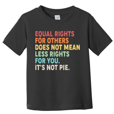 Equal Rights It's Not Pie Toddler T-Shirt