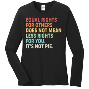 Equal Rights It's Not Pie Ladies Long Sleeve Shirt