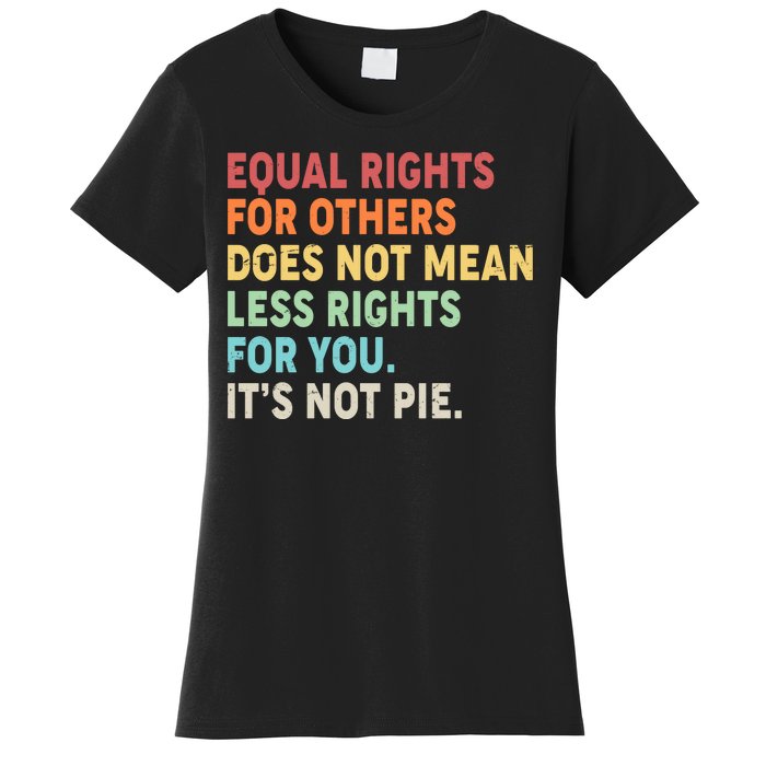 Equal Rights It's Not Pie Women's T-Shirt