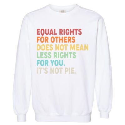 Equal Rights It's Not Pie Garment-Dyed Sweatshirt