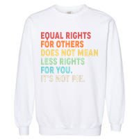 Equal Rights It's Not Pie Garment-Dyed Sweatshirt
