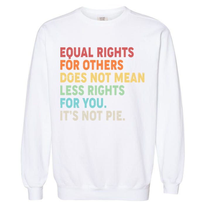 Equal Rights It's Not Pie Garment-Dyed Sweatshirt