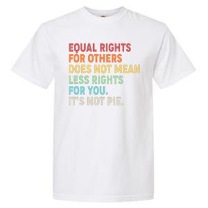 Equal Rights It's Not Pie Garment-Dyed Heavyweight T-Shirt