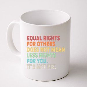 Equal Rights It's Not Pie Coffee Mug