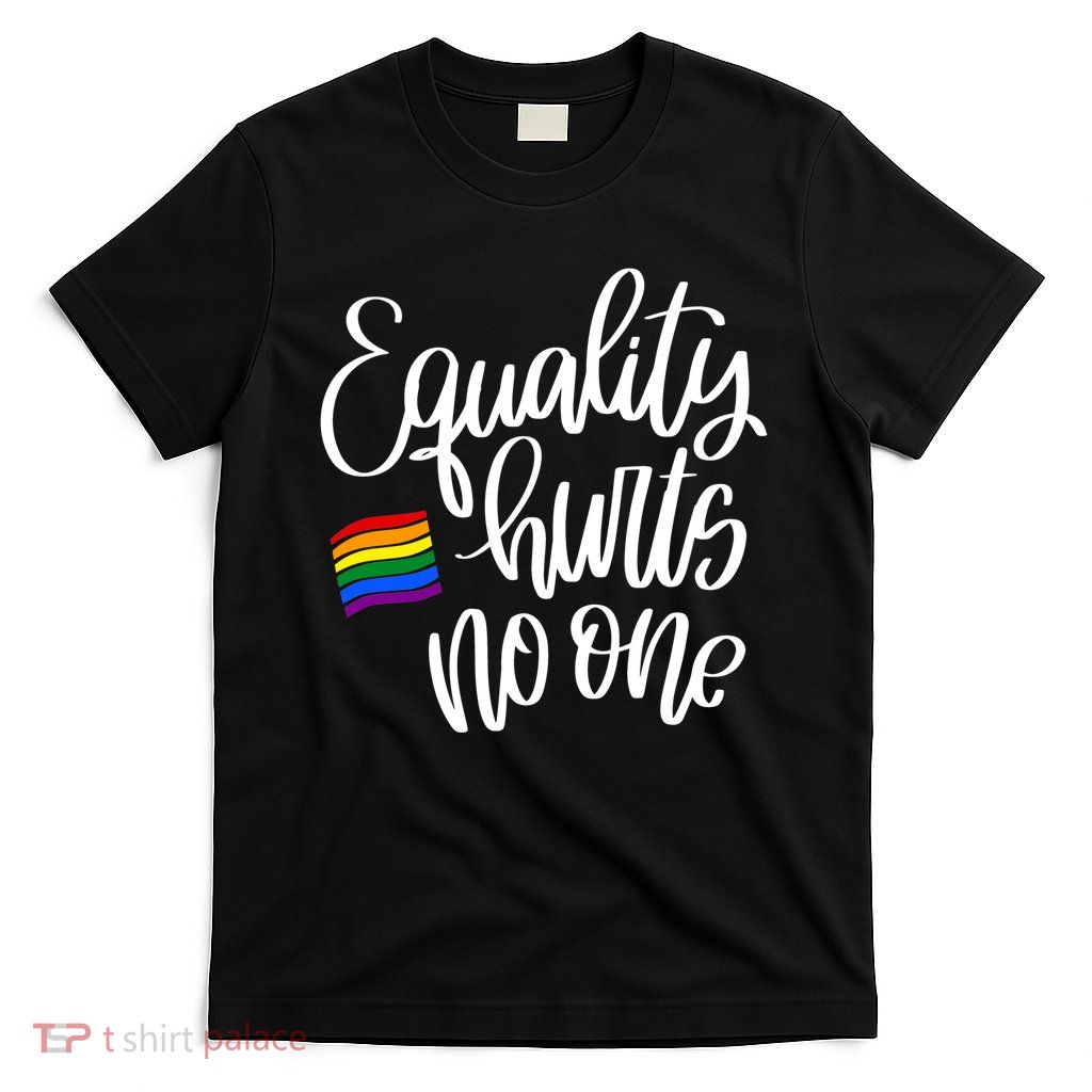 Equality Hurts No One Pride T-Shirt