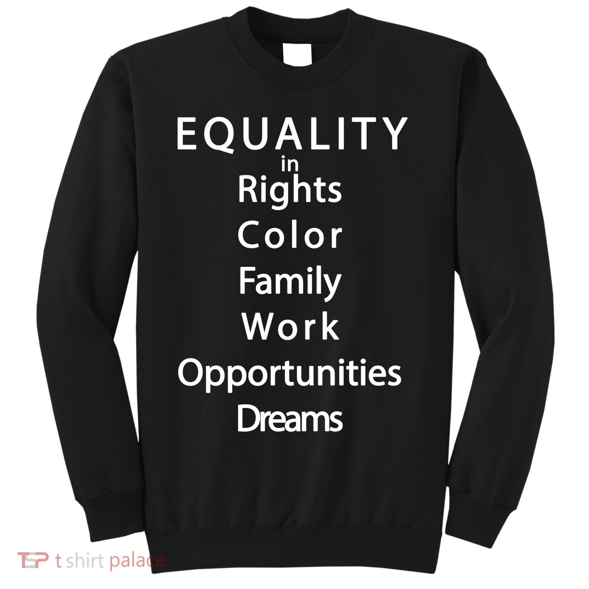 Equality In Rights Color Family Work Opportunities Dreams  Sweatshirt