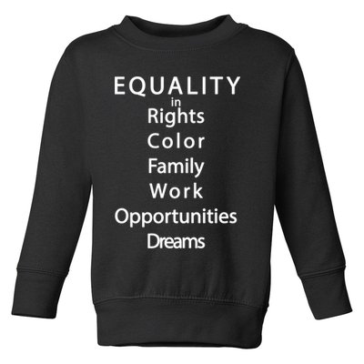 Equality In Rights Color Family Work Opportunities Dreams  Toddler Sweatshirt
