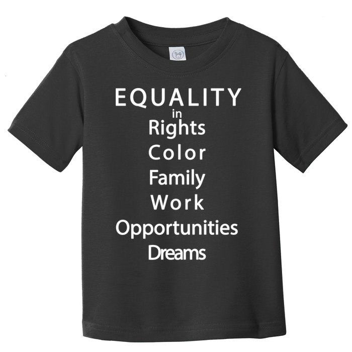 Equality In Rights Color Family Work Opportunities Dreams  Toddler T-Shirt