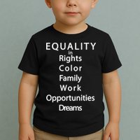 Equality In Rights Color Family Work Opportunities Dreams  Toddler T-Shirt