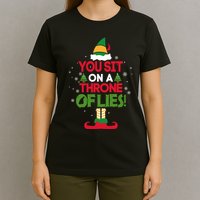 Elf Quote You Sit On A Throne Of Lies! Funny Buddy Husband T-Shirt