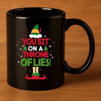 Elf Quote You Sit On A Throne Of Lies! Funny Buddy Husband 11oz C Handle Ceramic Mug