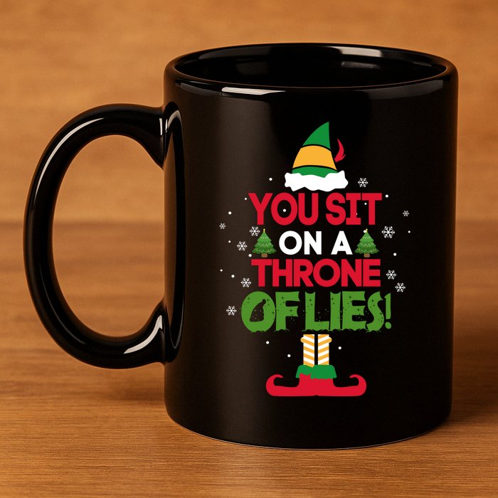 Elf Quote You Sit On A Throne Of Lies! Funny Buddy Husband 11oz C Handle Ceramic Mug