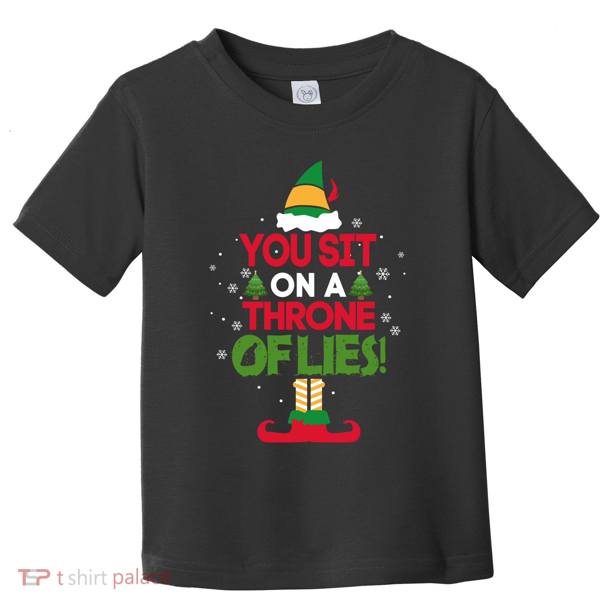 Elf Quote You Sit On A Throne Of Lies! Funny Buddy Husband Toddler T-Shirt