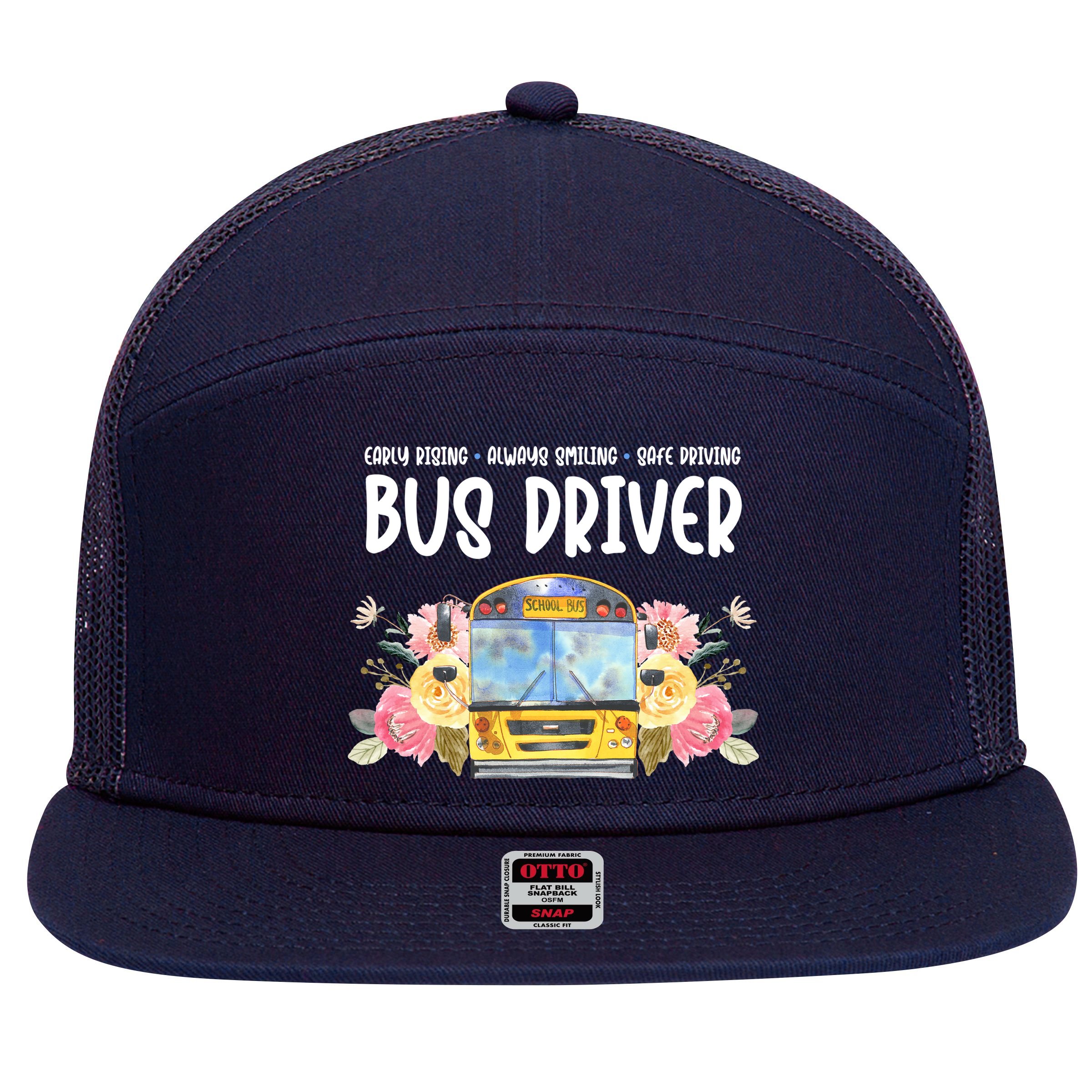 Early Rising Always Smiling Safe Driving Bus Driver Gift 7 Panel Mesh Trucker Snapback Hat