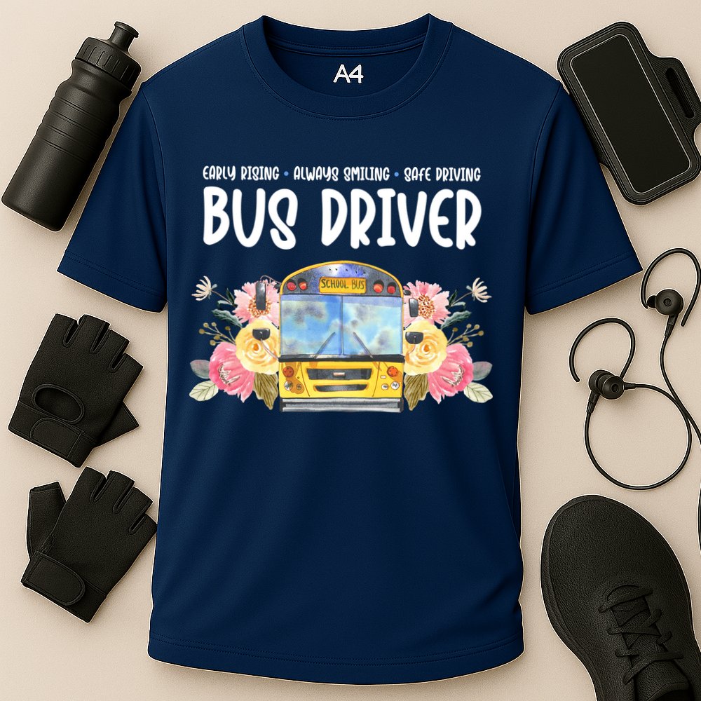 Early Rising Always Smiling Safe Driving Bus Driver Gift Performance Shirt