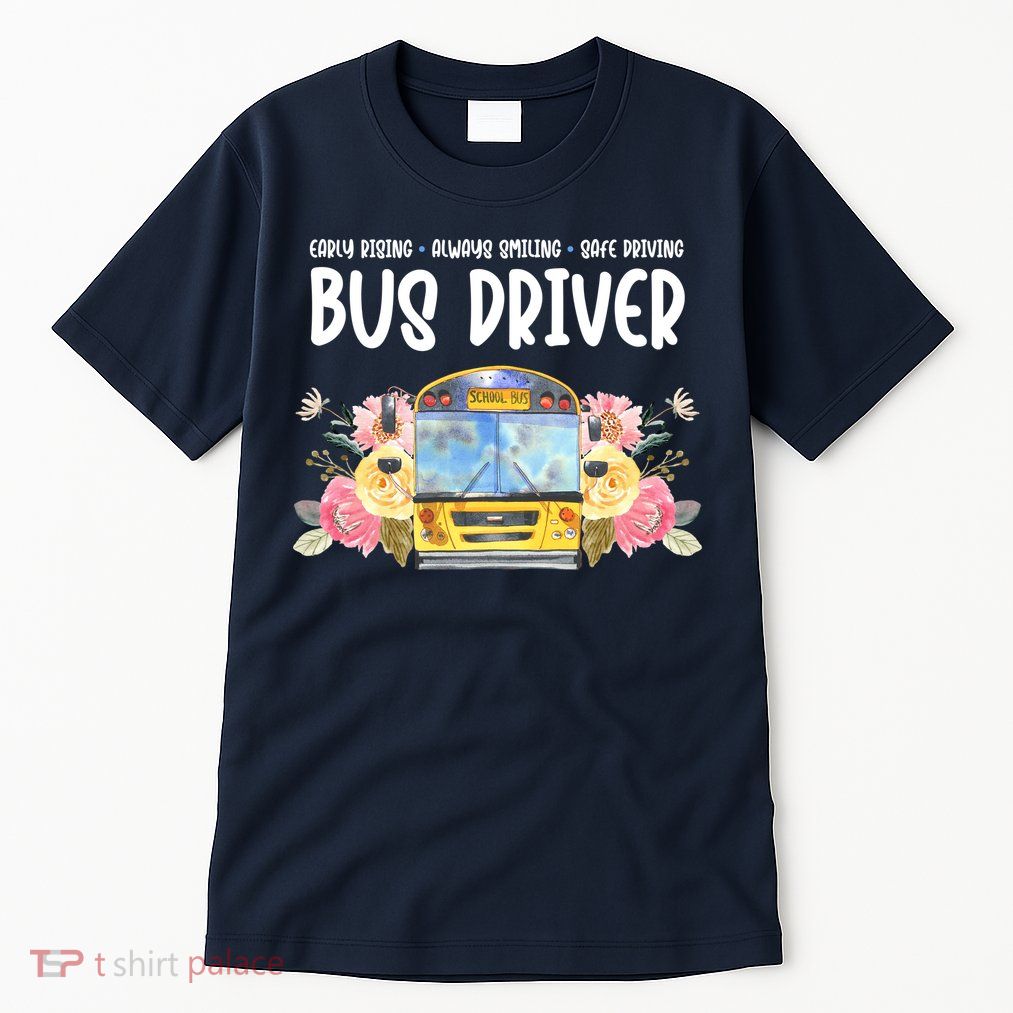 Early Rising Always Smiling Safe Driving Bus Driver Gift Tall T-Shirt