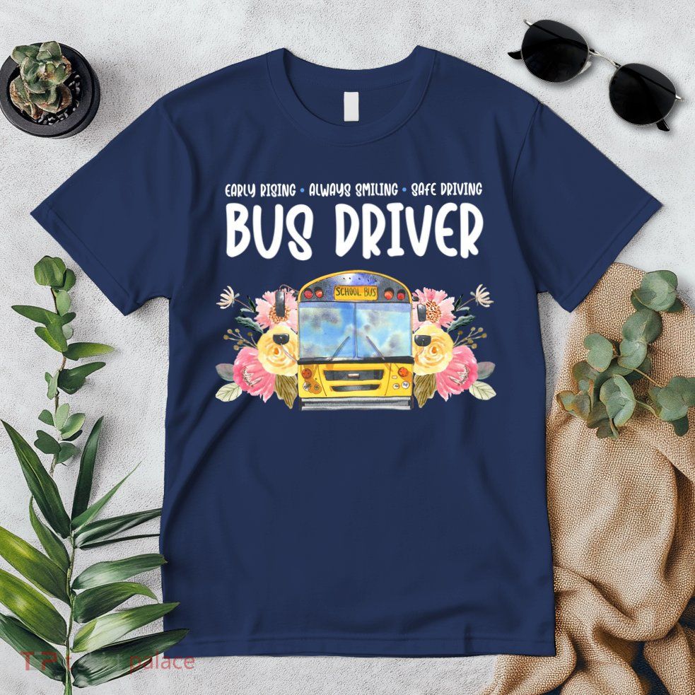 Early Rising Always Smiling Safe Driving Bus Driver Gift Premium T-Shirt