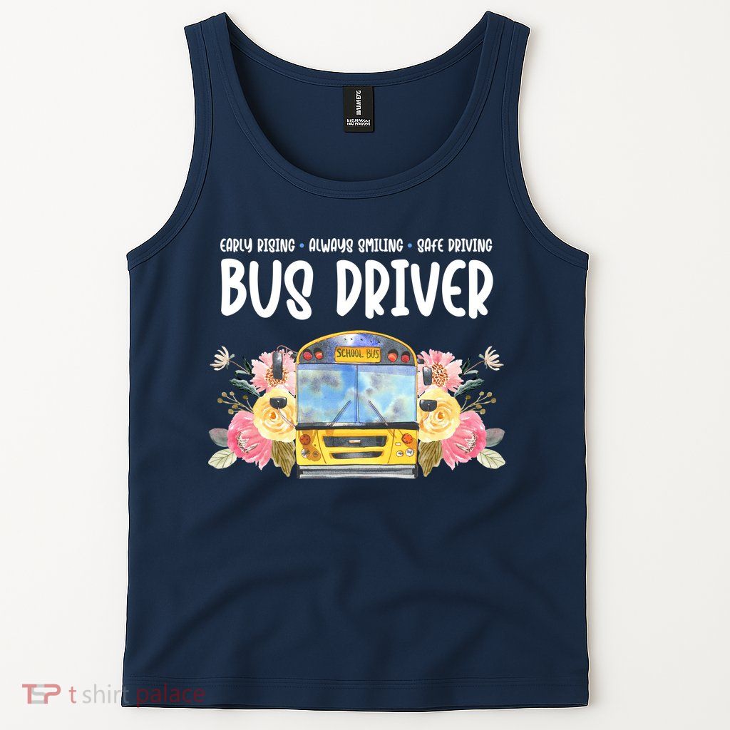 Early Rising Always Smiling Safe Driving Bus Driver Gift Tank Top