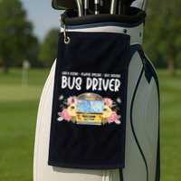 Early Rising Always Smiling Safe Driving Bus Driver Gift Golf Towel