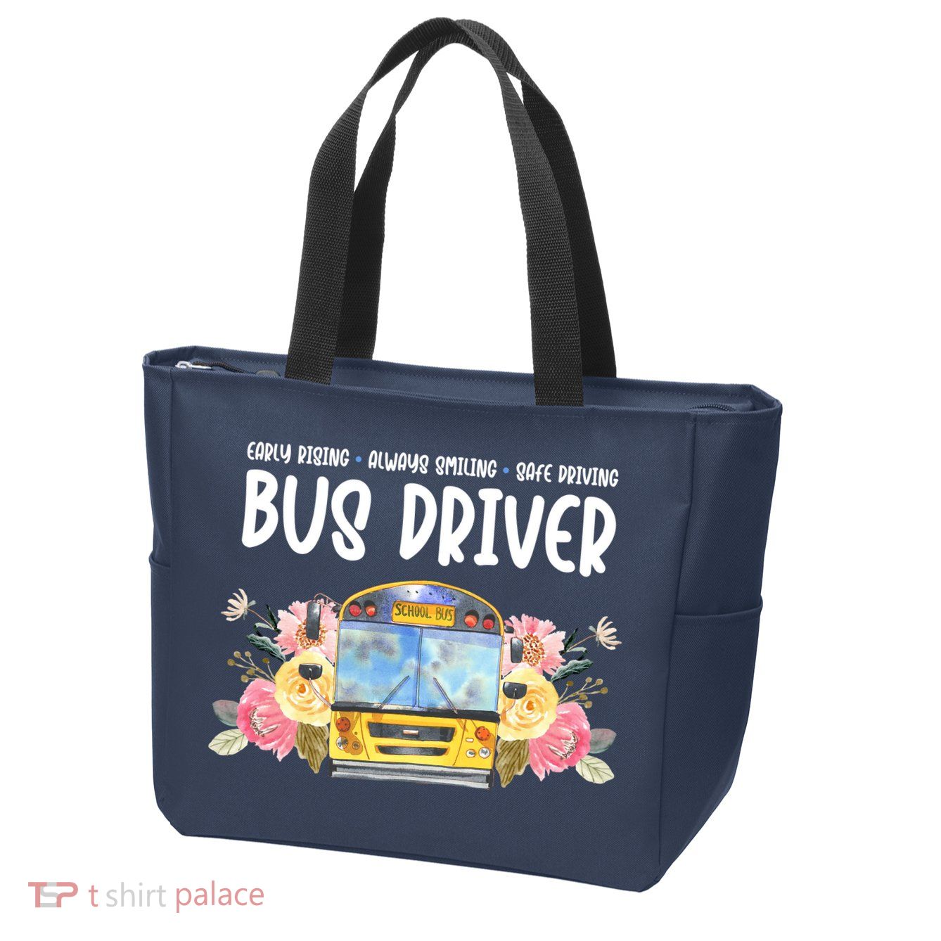 Early Rising Always Smiling Safe Driving Bus Driver Gift Zip Tote Bag